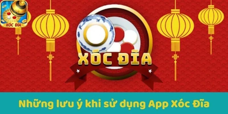 Những lưu ý khi sử dụng App Xóc Đĩa