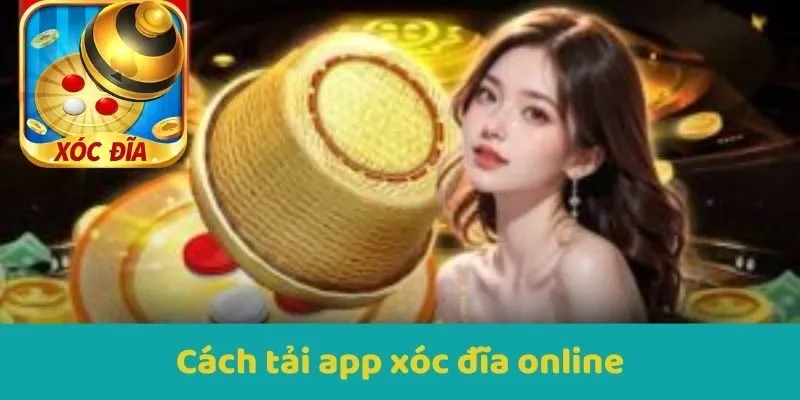 Cách tải app Xocdia
