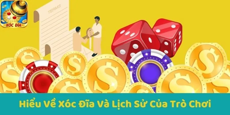 Hiểu Về Xóc Đĩa Và Lịch Sử Của Trò Chơi