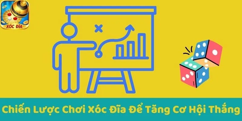 Chiến Lược Chơi Xóc Đĩa Để Tăng Cơ Hội Thắng