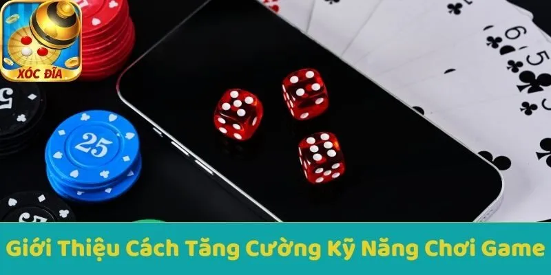 Giới Thiệu Cách Tăng Cường Kỹ Năng Chơi Game