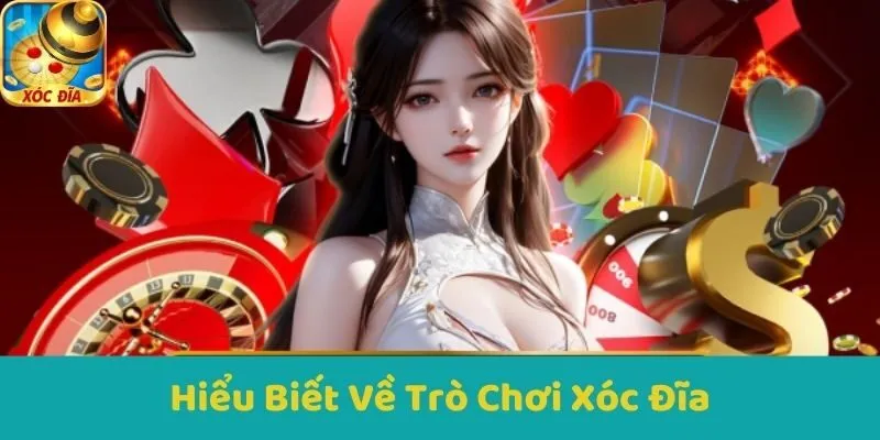 Hiểu Biết Về Trò Chơi Xóc Đĩa