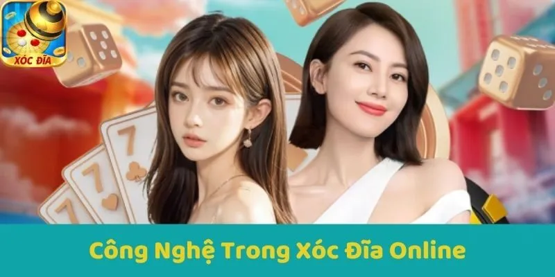Công Nghệ Trong Xóc Đĩa Online