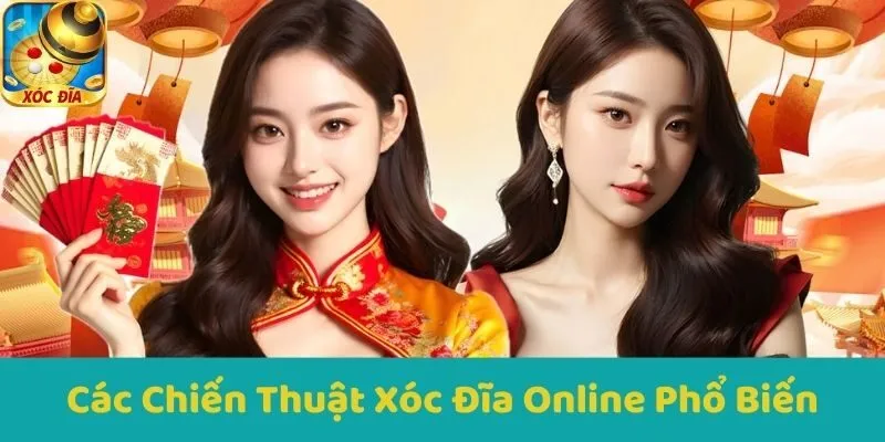 Các Chiến Thuật Xóc Đĩa Online Phổ Biến