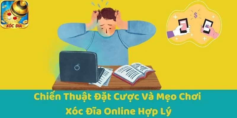 Chiến Thuật Đặt Cược Và Mẹo Chơi Xóc Đĩa Online Hợp Lý