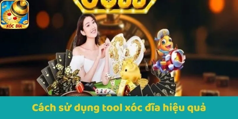Cách sử dụng tool Xocdia hiệu quả