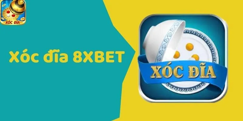 Xóc Đĩa 8XBET - Đỉnh Cao Game Chiến Thuật Cá Cược 2025
