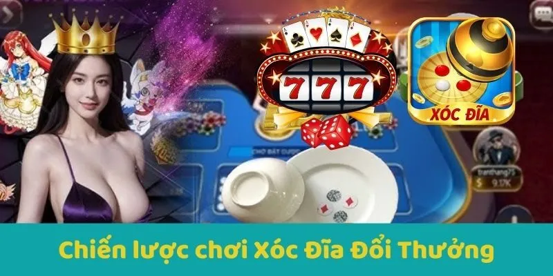 Chiến lược chơi Xóc Đĩa Đổi Thưởng