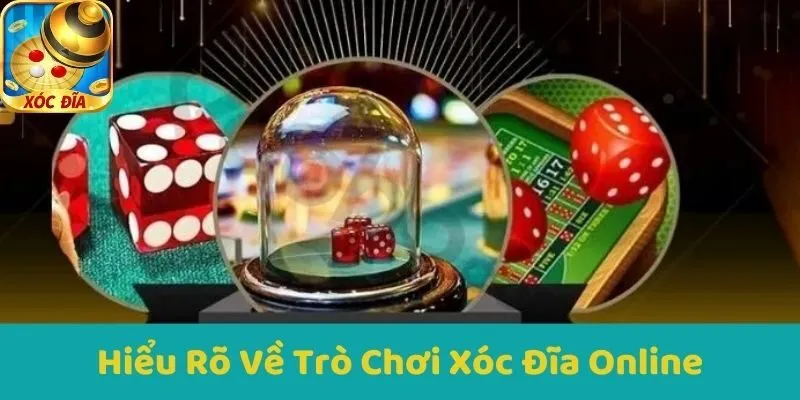 Hiểu Rõ Về Trò Chơi Xóc Đĩa Online