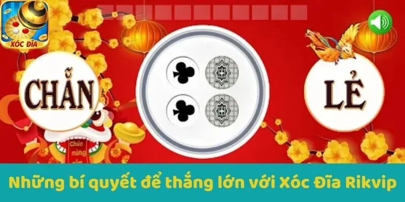 Những bí quyết để thắng lớn với Xóc Đĩa Rikvip
